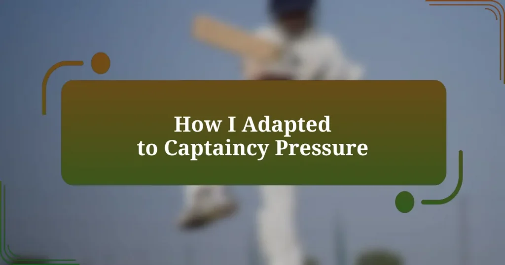 How I Adapted to Captaincy Pressure