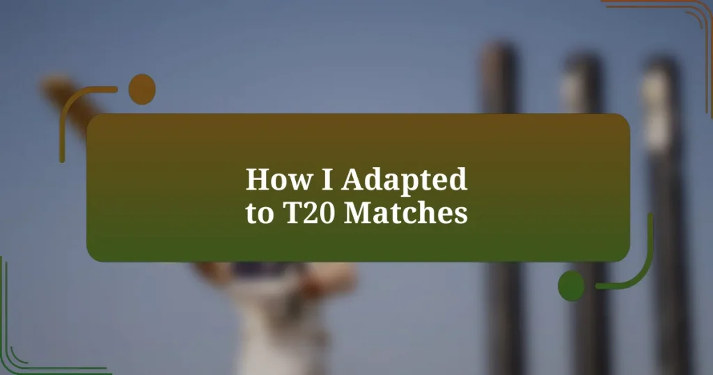 How I Adapted to T20 Matches