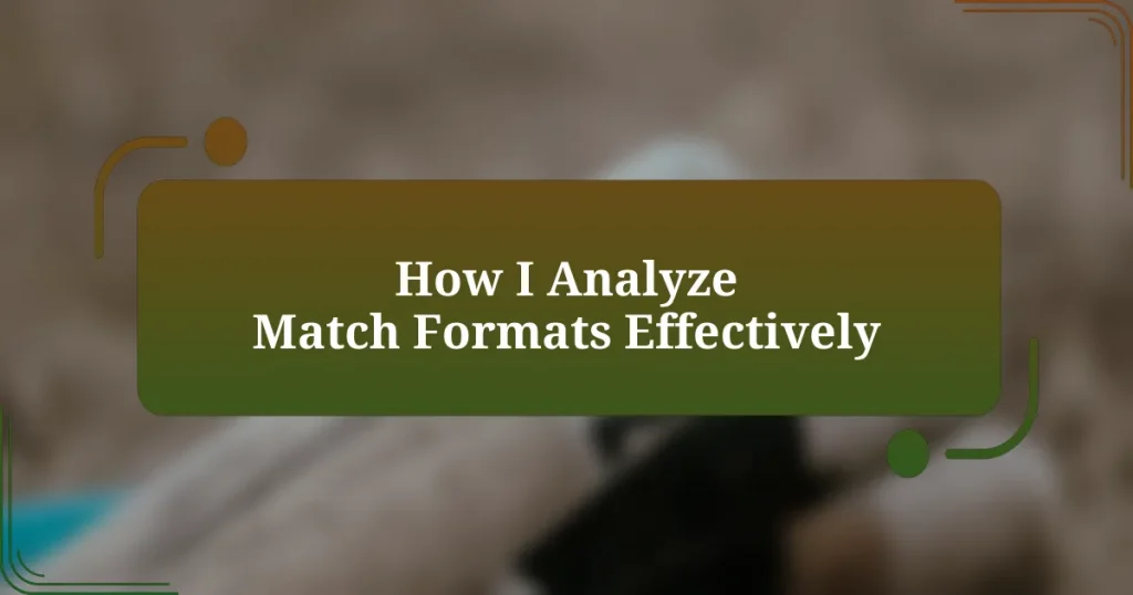 How I Analyze Match Formats Effectively