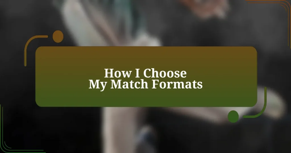 How I Choose My Match Formats