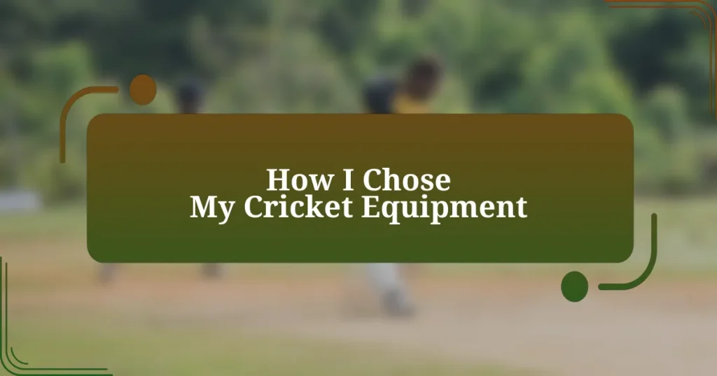 How I Chose My Cricket Equipment