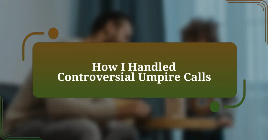 How I Handled Controversial Umpire Calls