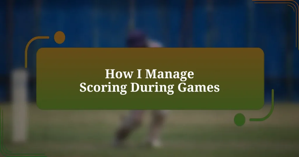 How I Manage Scoring During Games