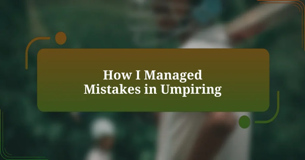 How I Managed Mistakes in Umpiring