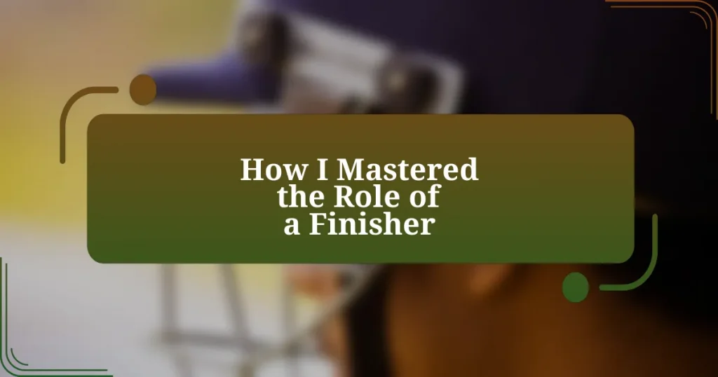 How I Mastered the Role of a Finisher