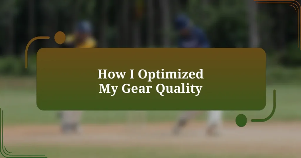 How I Optimized My Gear Quality