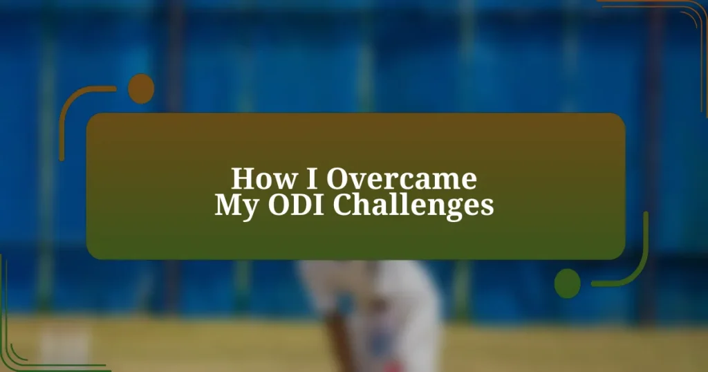 How I Overcame My ODI Challenges