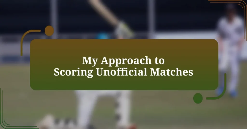 My Approach to Scoring Unofficial Matches