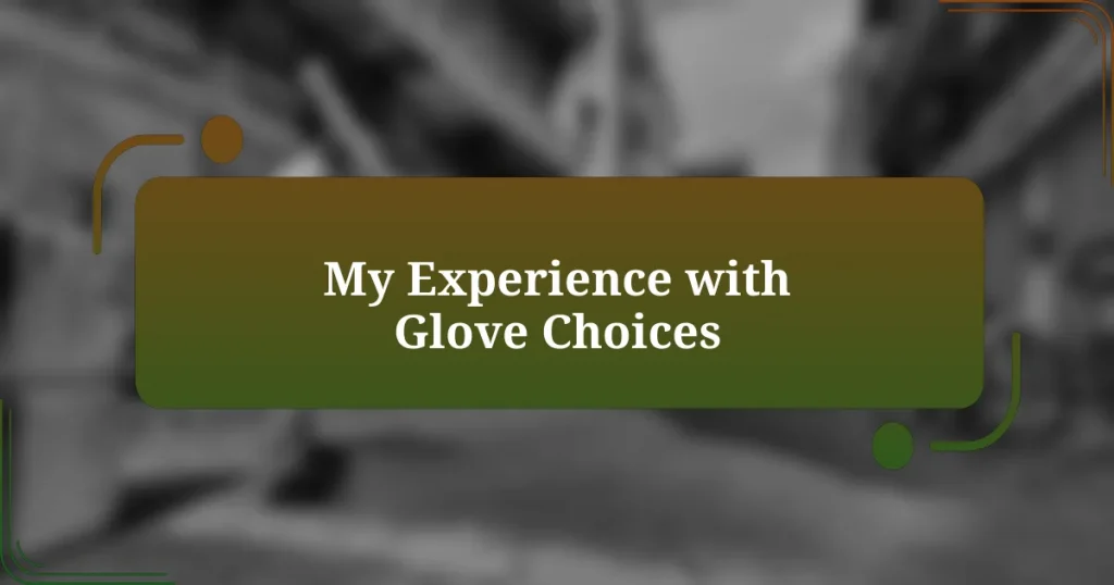 My Experience with Glove Choices