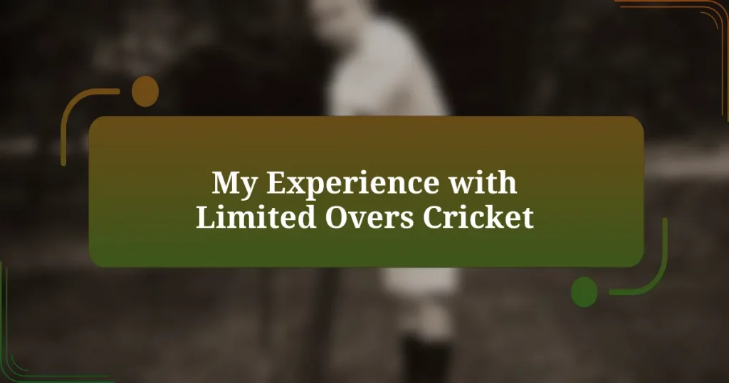 My Experience with Limited Overs Cricket