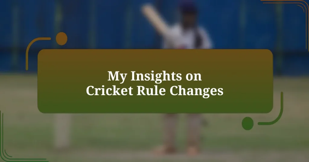 My Insights on Cricket Rule Changes