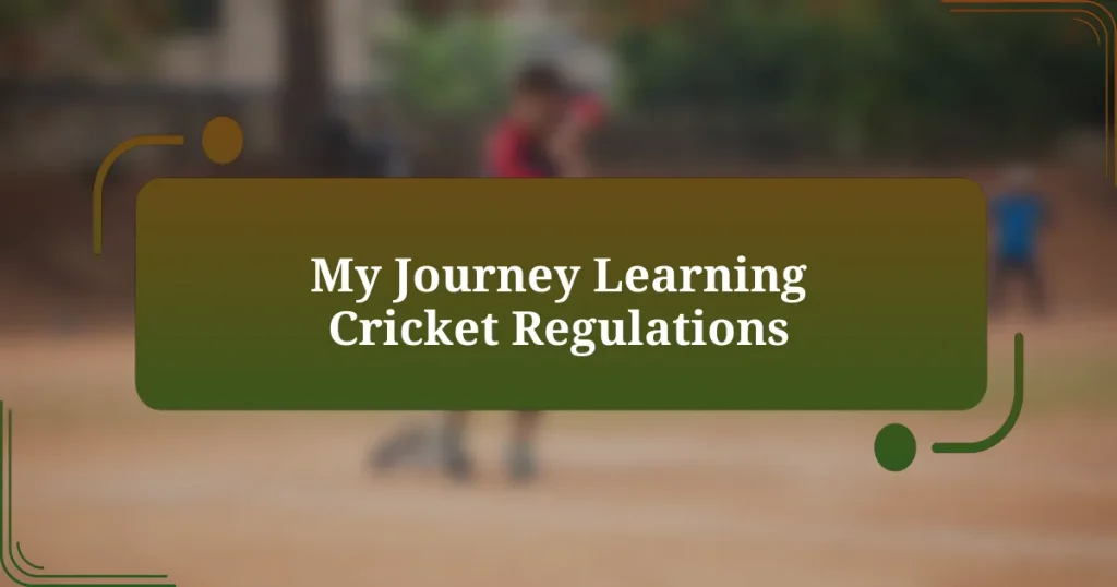 My Journey Learning Cricket Regulations