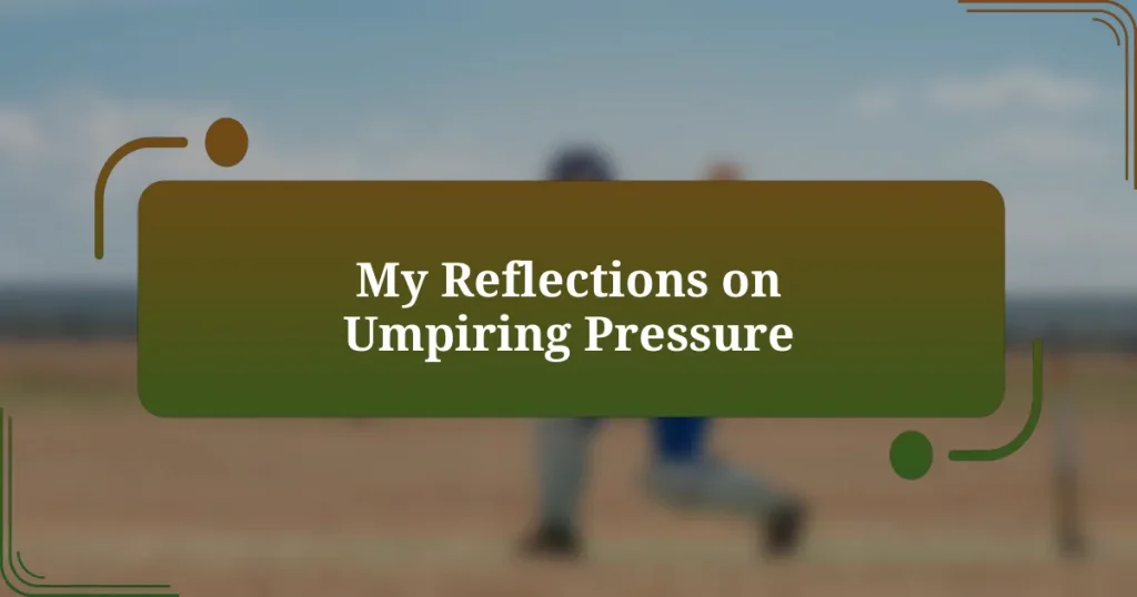 My Reflections on Umpiring Pressure