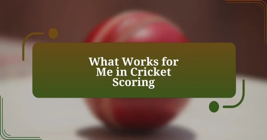 What Works for Me in Cricket Scoring