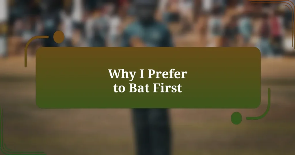 Why I Prefer to Bat First