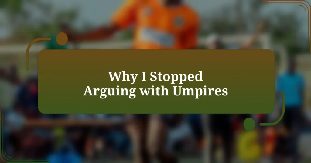 Why I Stopped Arguing with Umpires